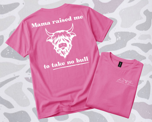 Mama Raised Me To Take No Bull